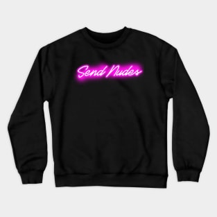 Send Nudes (Pink Neon Sign) Crewneck Sweatshirt